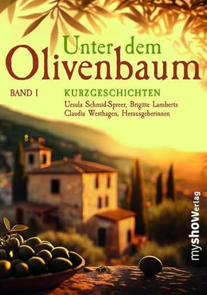 Unter dem Olivenbaum: Band 01 : Westhagen, Claudia, Lamberts, Brigitte,  Ursula, Schmid-Spreer, Koch, Hannelore, Williams, Fenna, Gregg, Stefanie,  Heumann, Margit, Steuten, Barbara, Georg, Rudolf, Speidel, Joachim, Lange,  Kerstin, Quinke, Sybil ...