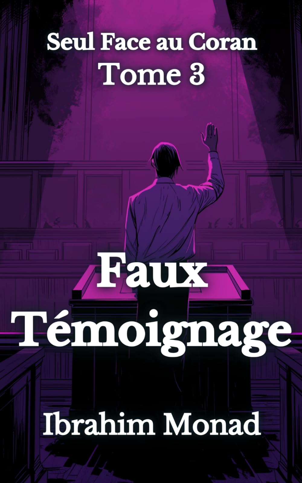 Faux Témoignage: Seul Face au Coran - Tome 3