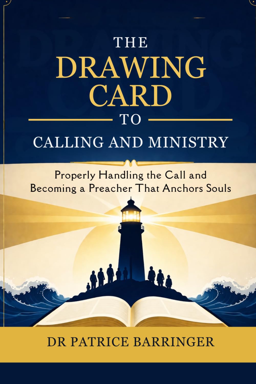 THE DRAWING CARD TO CALLING AND MINISTRY: Properly Handling the Call and Becoming a Preacher That Anchors Souls
