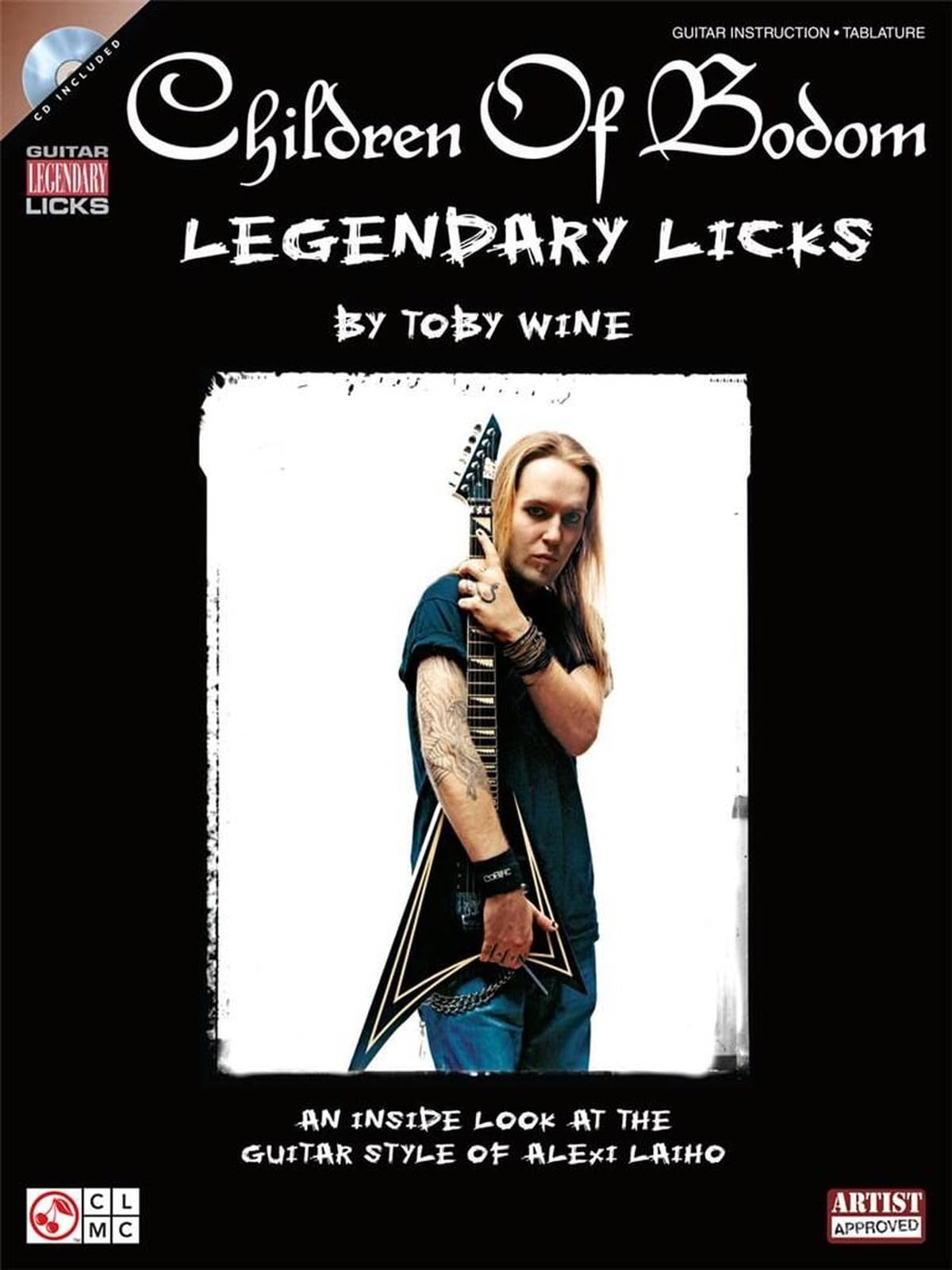 Children Of Bodom Legendary Licks Guitar Tab Book/Cd: An Inside Look at the Guitar Style of Alexi Laiho (Guitar Legendary Licks)