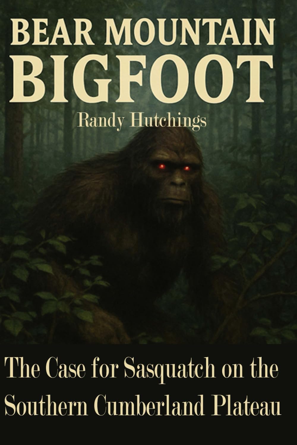 Bear Mountain Bigfoot: The case for Sasquatch on the Southern Cumberland Plateau