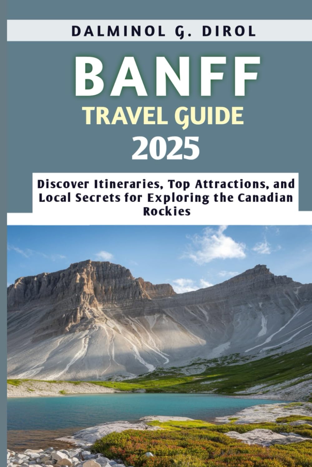 Banff Travel Guide 2025: Discover Itineraries, Top Attractions, and Local Secrets for Exploring the Canadian Rockies