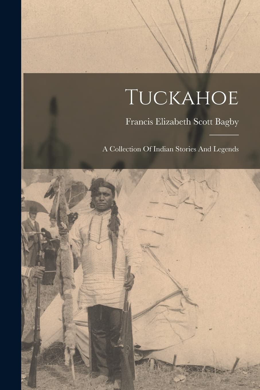 Tuckahoe: A Collection Of Indian Stories And Legends