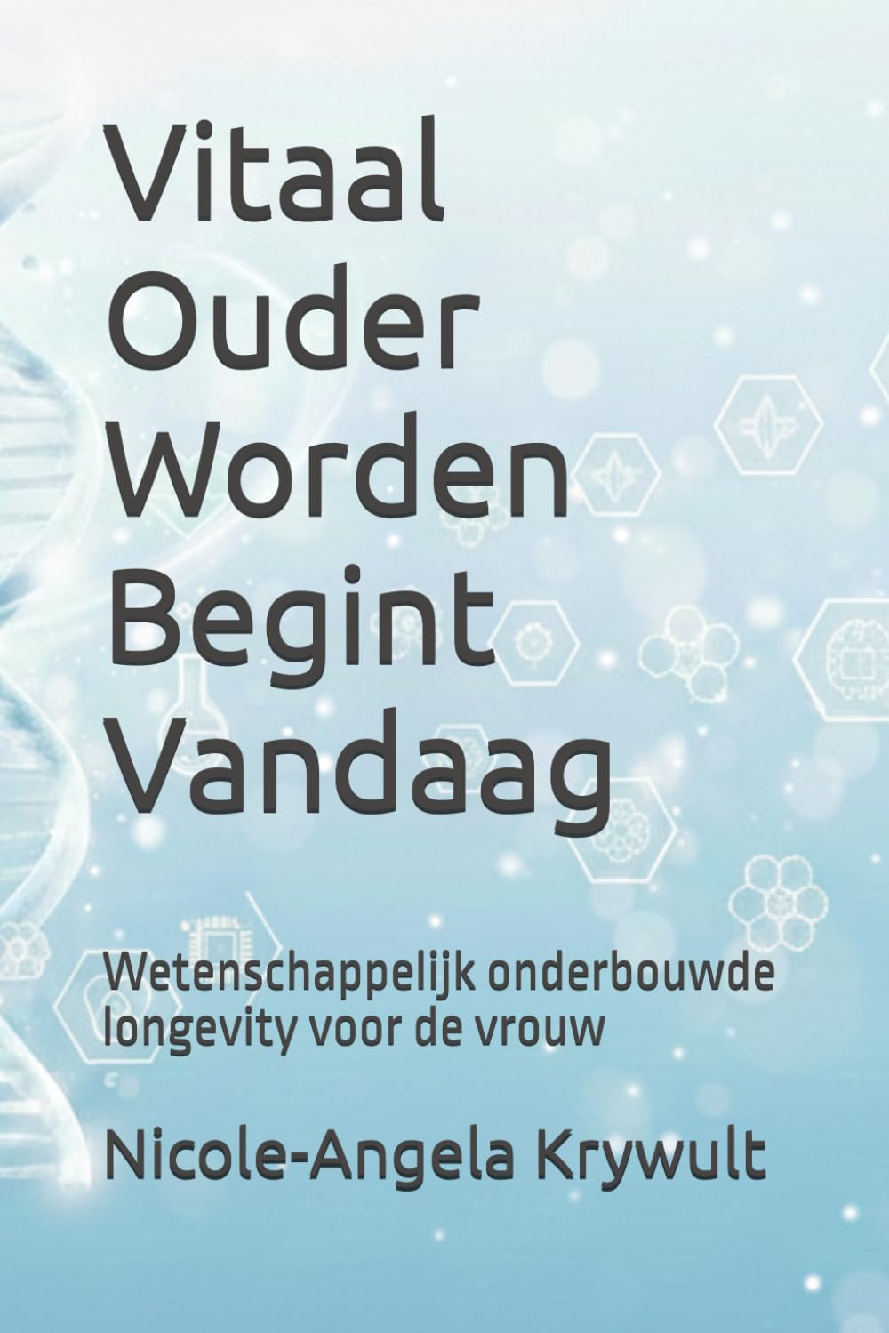 Vitaal Ouder Worden Begint Vandaag: Wetenschappelijk onderbouwde longevity voor de vrouw