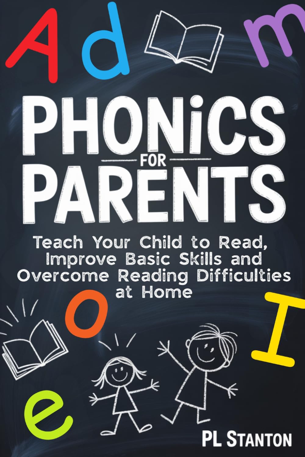 Phonics for Parents: Teach Your Child to Read, Improve Basic Skills, and Overcome Reading Difficulties at Home