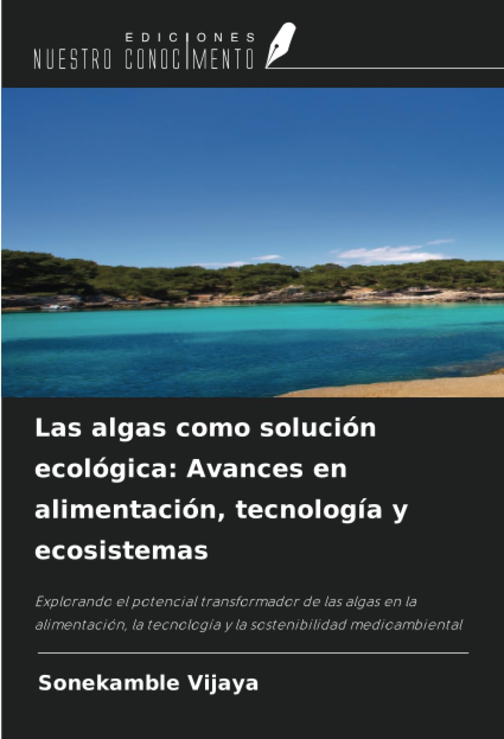Las algas como solución ecológica: Avances en alimentación, tecnología y ecosistemas: Explorando el potencial transformador de las algas en la ... tecnología y la sostenibilidad medioambiental