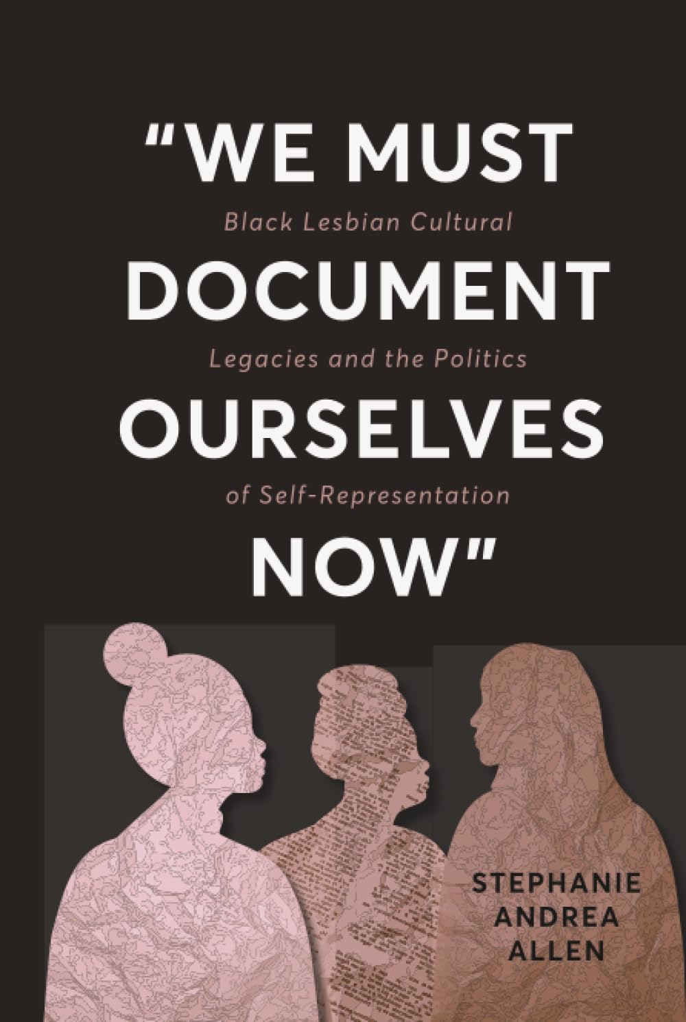 “We Must Document Ourselves Now”: Black Lesbian Cultural Legacies and the Politics of Self-Representation (Digital Media, Feminist Resistance)