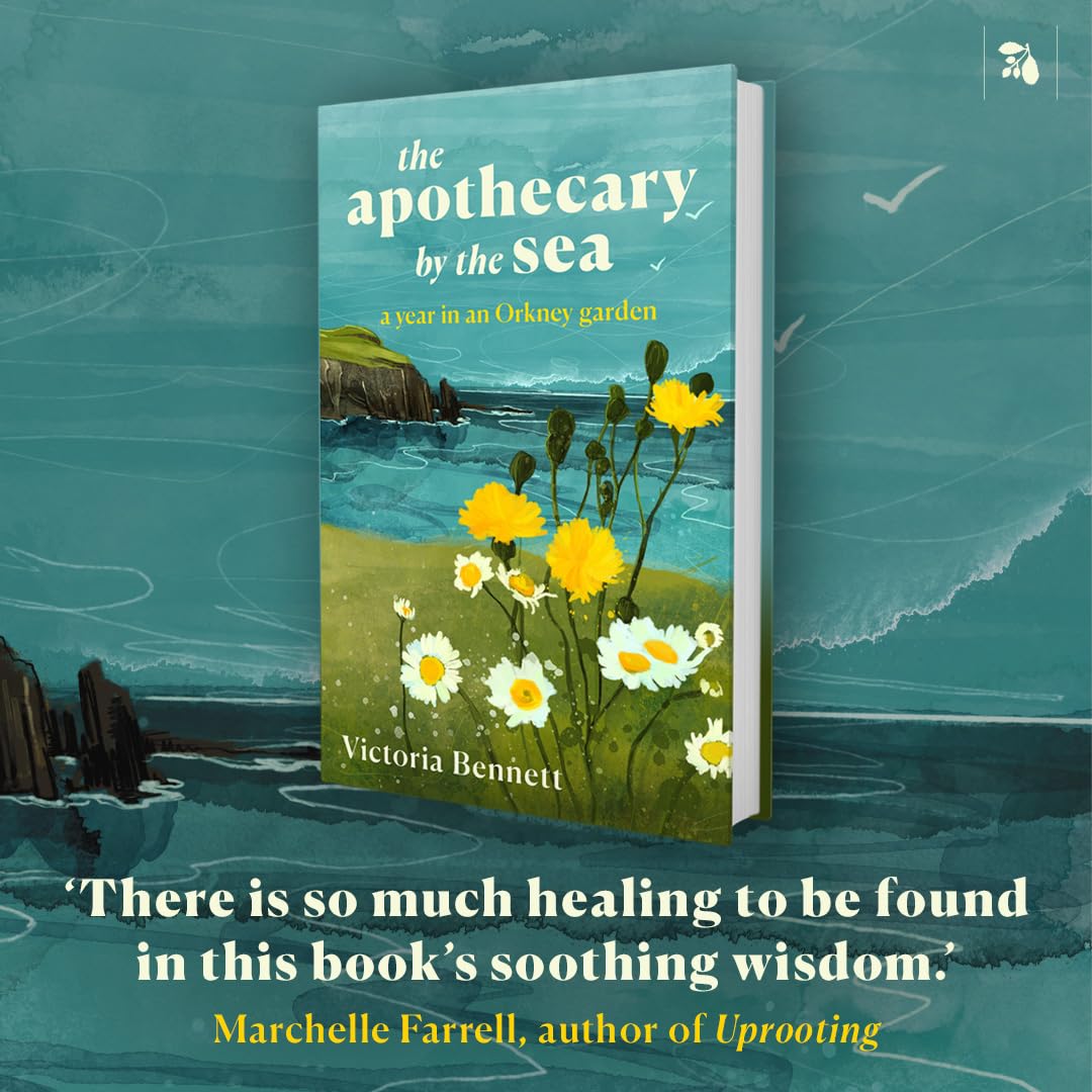 The Apothecary by the Sea: A Year in an Orkney Garden