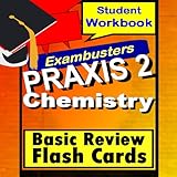PRAXIS 2 Chemistry--General Science Review Test Prep Flashcards (Exambusters PRAXIS 2 Study Guide Book 3)