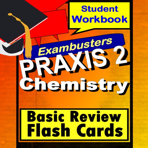 PRAXIS 2 Chemistry--General Science Review Test Prep Flashcards (Exambusters PRAXIS II Study Guide Book 5)