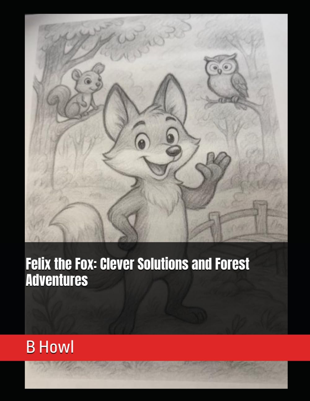 Felix the Fox: Clever Solutions and Forest Adventures (Big Lessons from Little Friends)