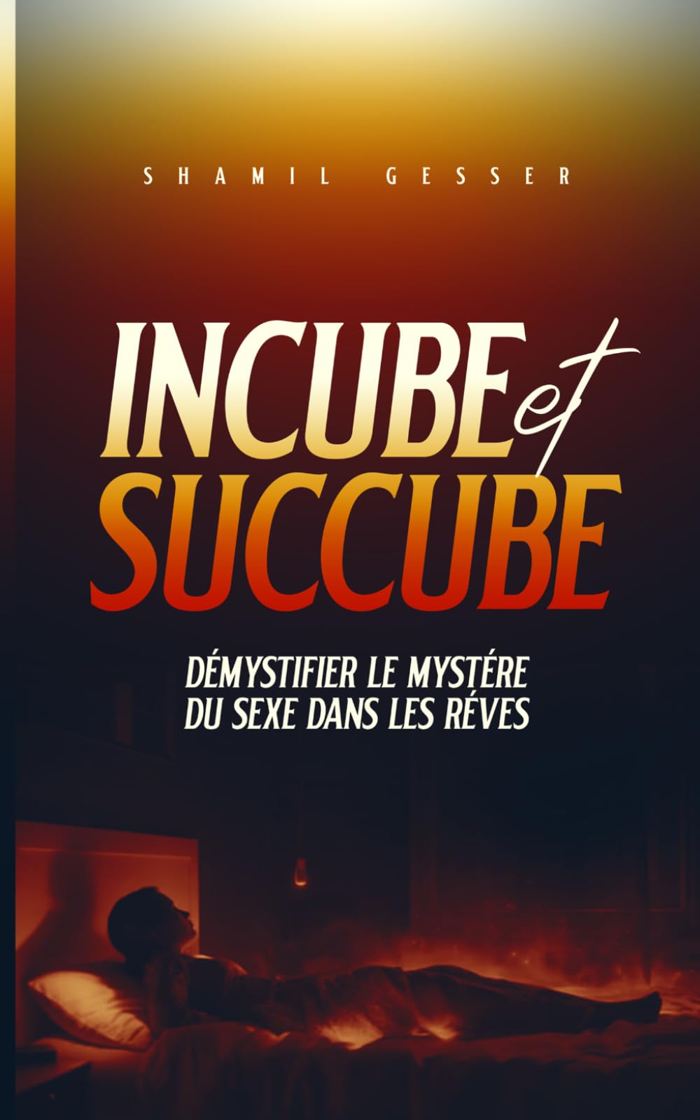 INCUBE ET SUCCUBE: DÉMYSTIFIER LE MYSTÈRE DU SEXE DANS LES RÊVES