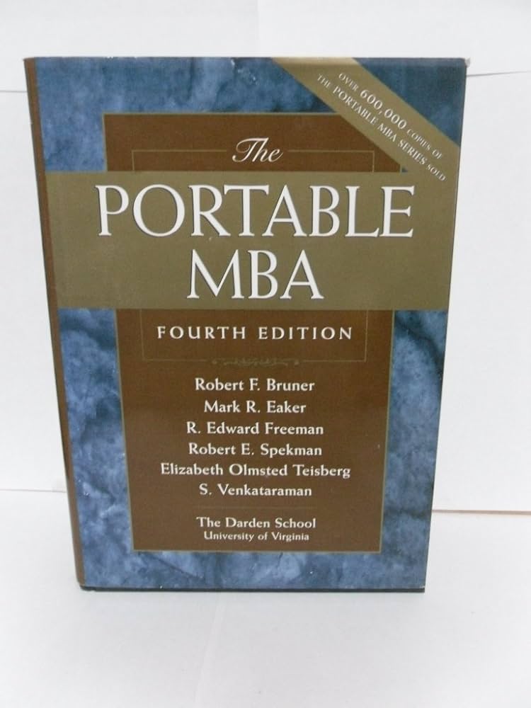 The Portable MBA, 4th Edition: Eaker, Mark R., Freeman, R