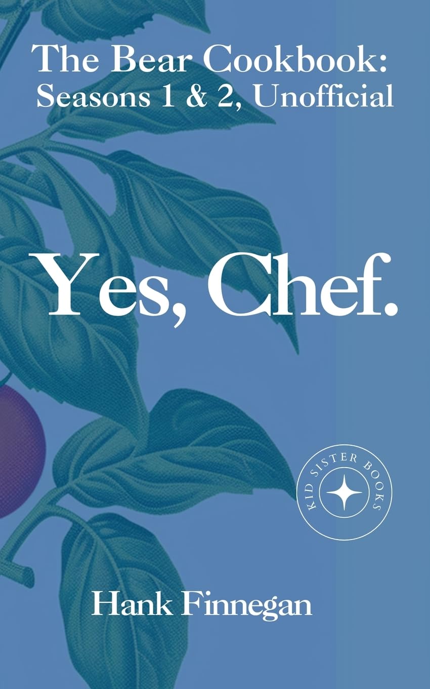 Yes, Chef. The Bear Cookbook: Seasons 1 & 2, Unofficial: 3