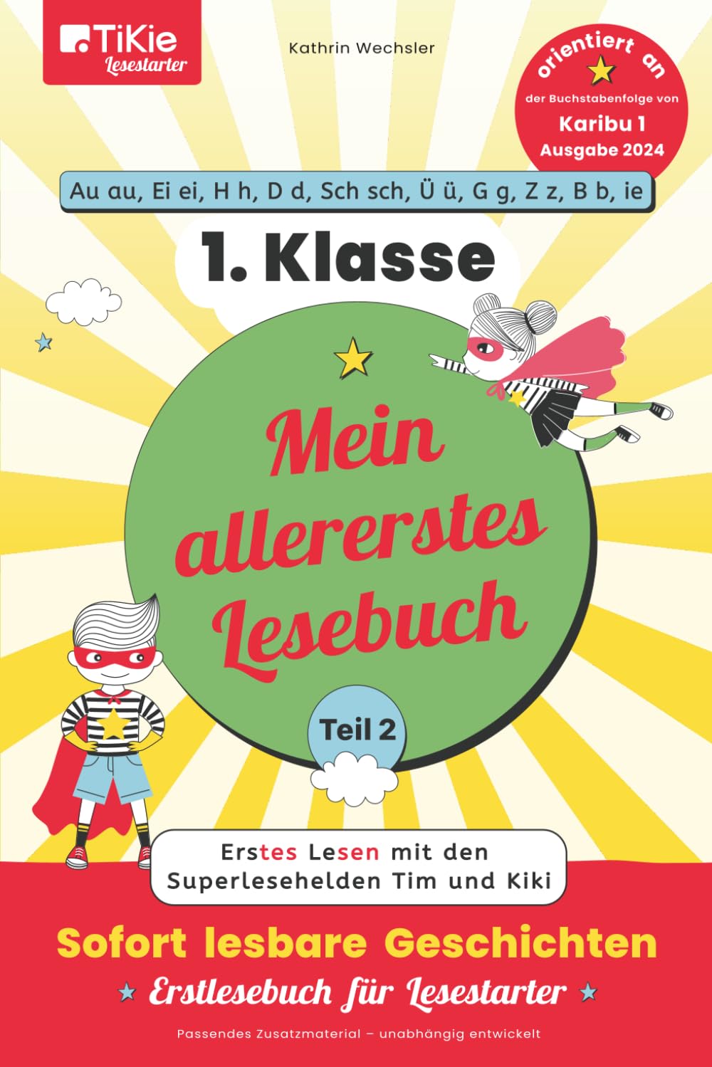 Mein allererstes Lesebuch – Teil 2 – orientiert an der Buchstabenfolge von Karibu 1, Ausgabe 2024 – 1. Klasse – TiKie Lesestarter: Erstes Lesen mit ... Geschichten – Erstlesebuch für Lesestarter