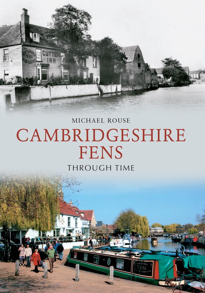 The Cambridgeshire Fens Through Time by Michael Rouse - 9781445607160