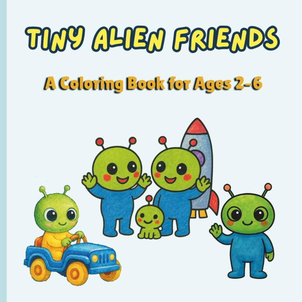 Tiny Alien Friends: A Coloring Book for Ages 2–6: A Beginner Coloring Book with Cute and Simple Space Characters