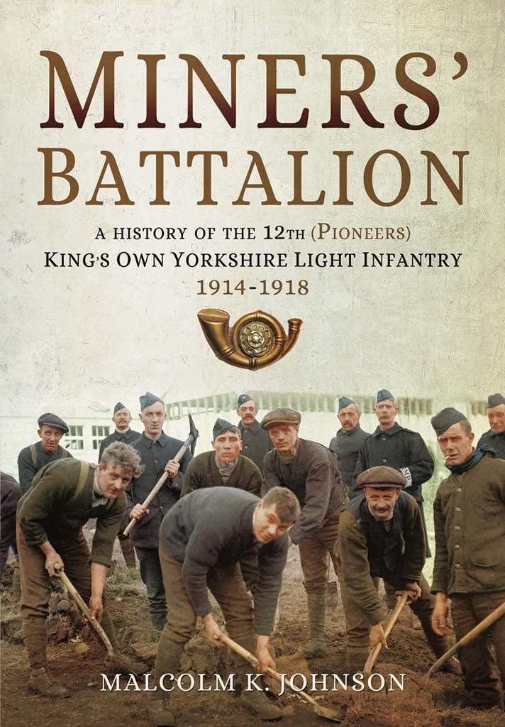MINERS BATTALION WW1 Kings Own Yorkshire Light Infantry NEW 12th Pioneers KOYLI
