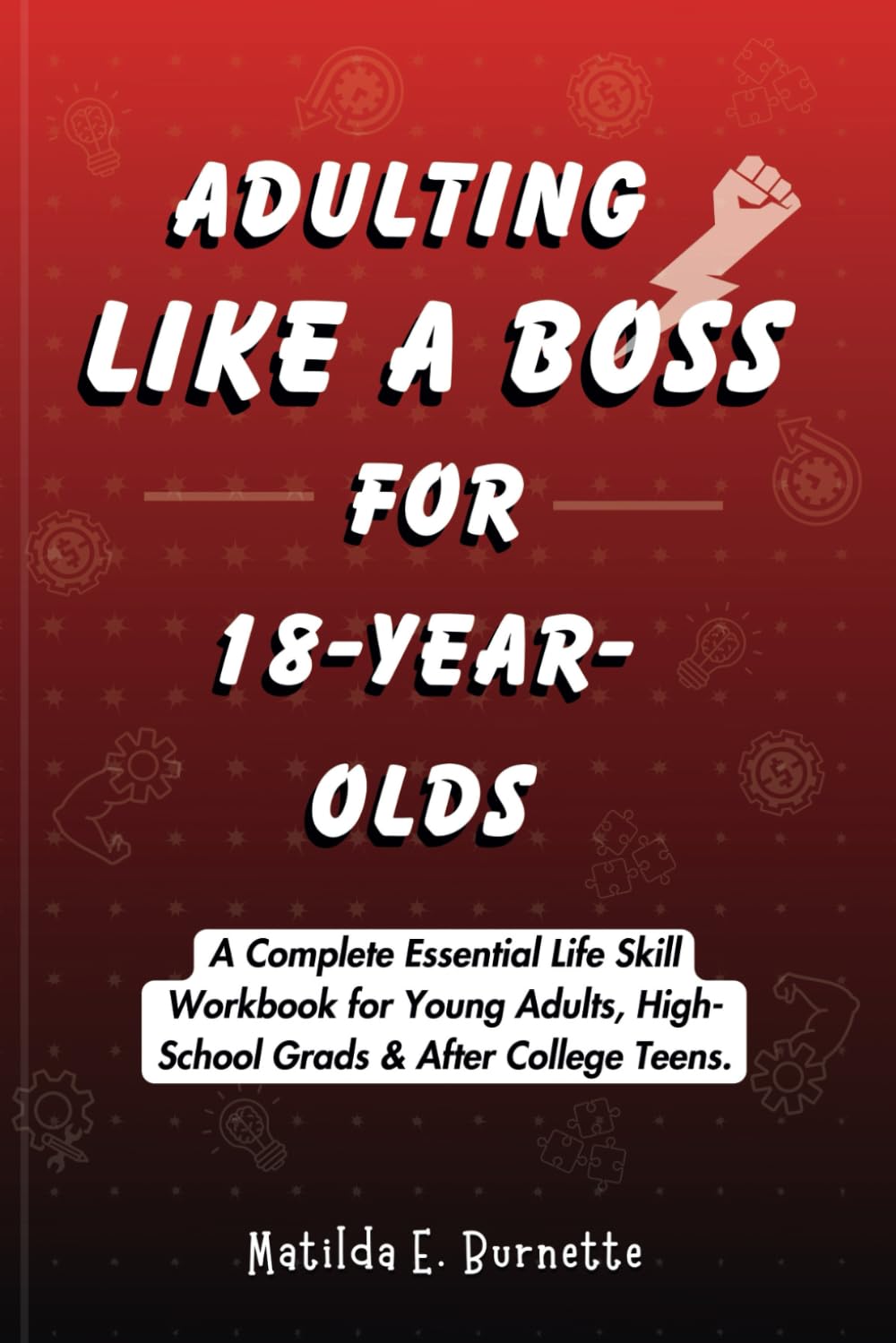 ADULTING LIKE A BOSS FOR 18 YEAR OLDS: A Complete Essential Life Skill Workbook for Young Adults, High-School Grads & After College Teens.