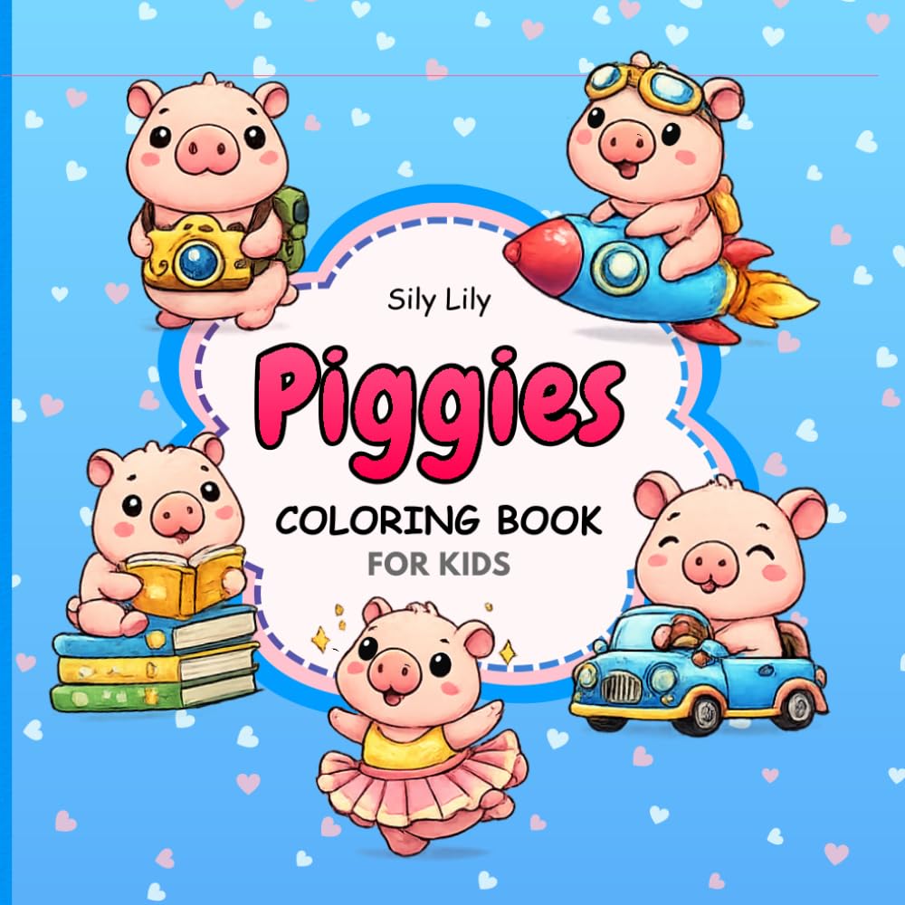 Cute Piggies Coloring Book for Kids Ages 4–8: Fun, Easy & Adorable Pig Coloring Pages for Kids, Beginners & Relaxation | 70 Cute Designs (Cute & Easy Coloring Book)