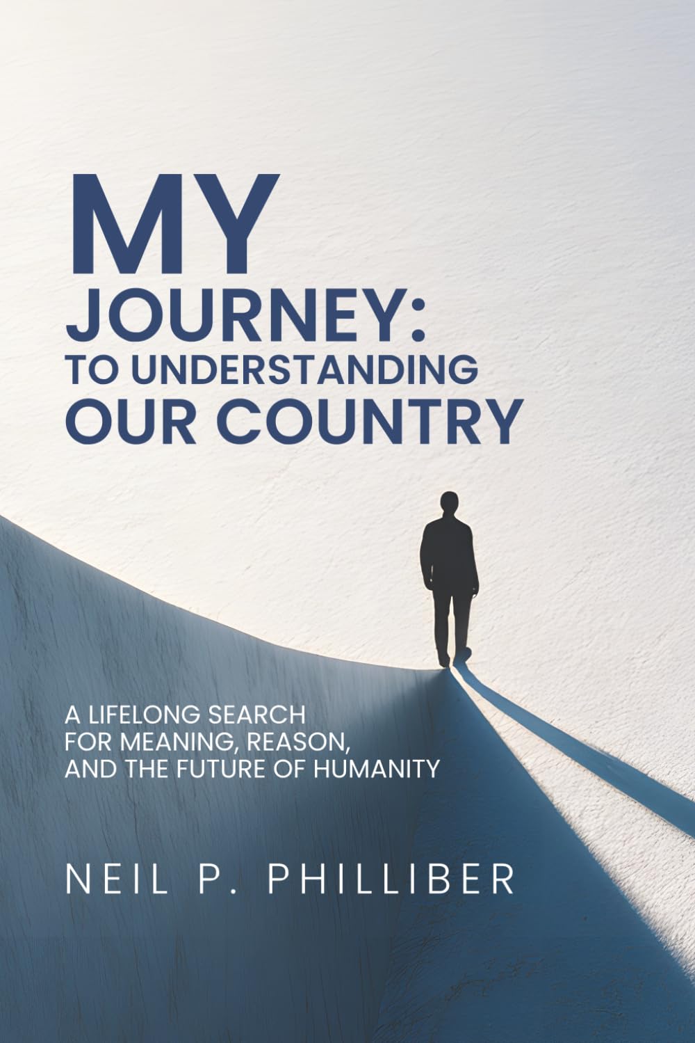 My Journey: To Understanding our Society: A Lifelong Search for Meaning, Reason, and the Future of Humanity