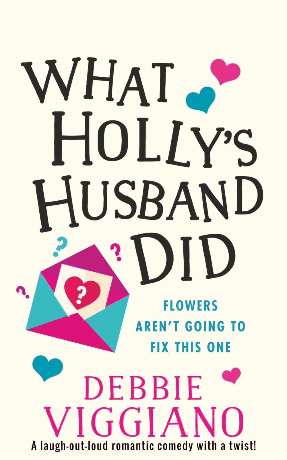 What Holly's Husband Did: A laugh out loud romantic comedy with a twist!