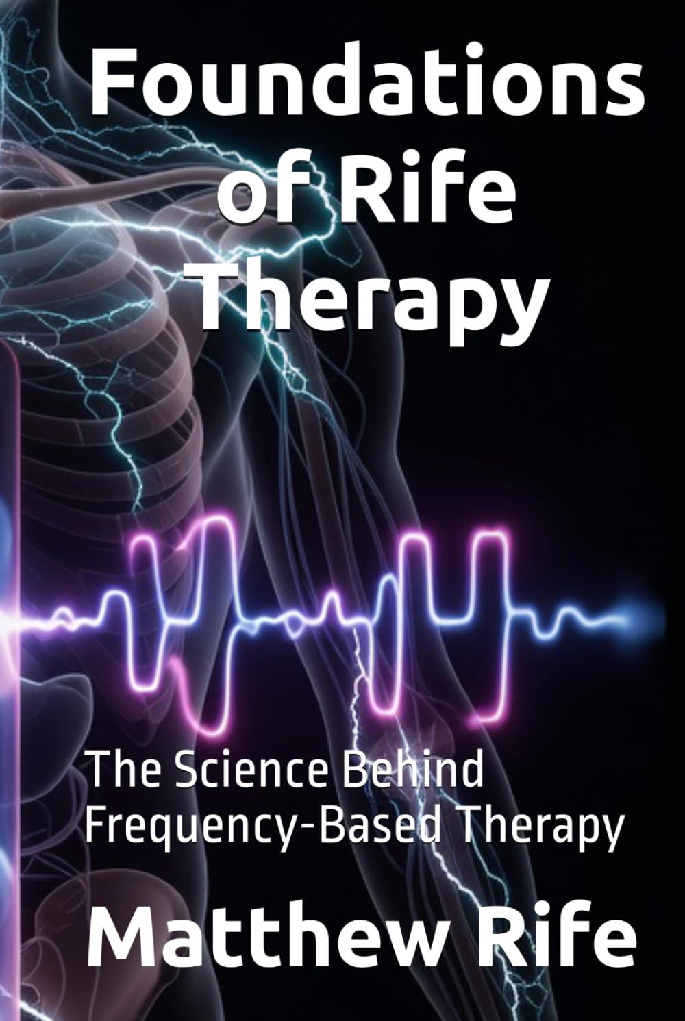 Foundations of Rife Therapy: The Science Behind Frequency-Based Therapy