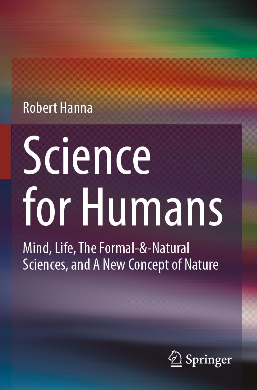 Science for Humans: Mind, Life, The Formal-&-Natural Sciences, and A New Concept of Nature