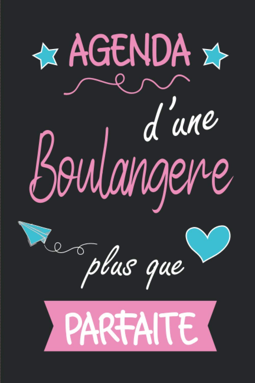 Buy Agenda d'une Boulangère Plus Que Parfaite: Agenda 2021 Annuel Buy Agenda d'une Boulangère Plus Que Parfaite: Agenda 2021 Annuel