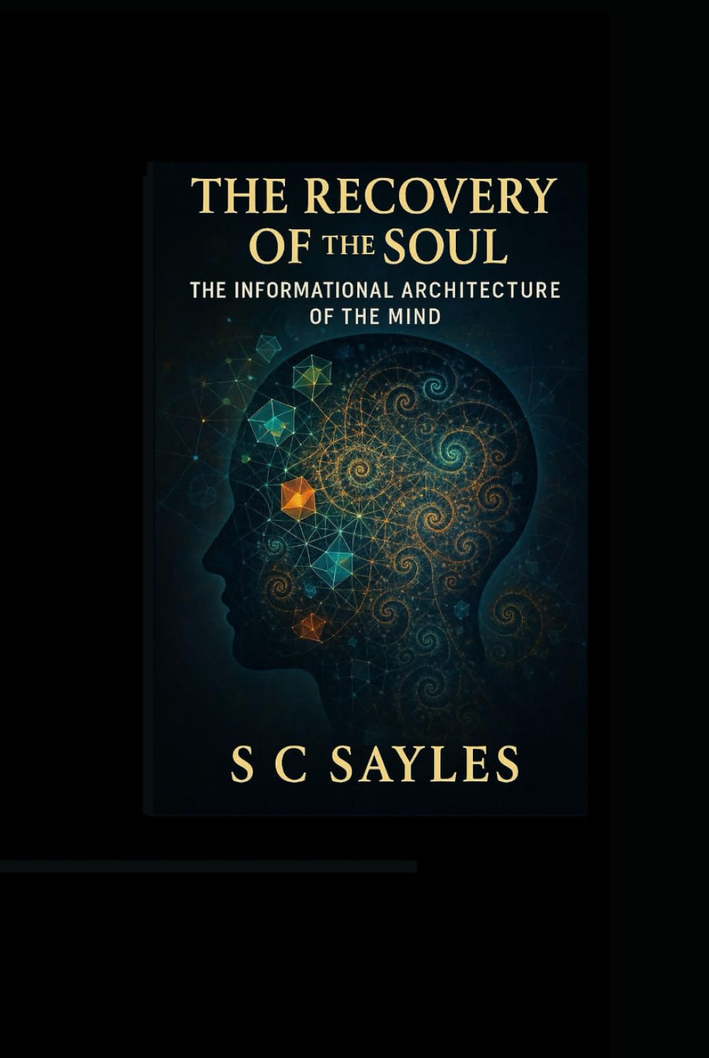 The Recovery of the Soul: The Informational Architecture of the Mind