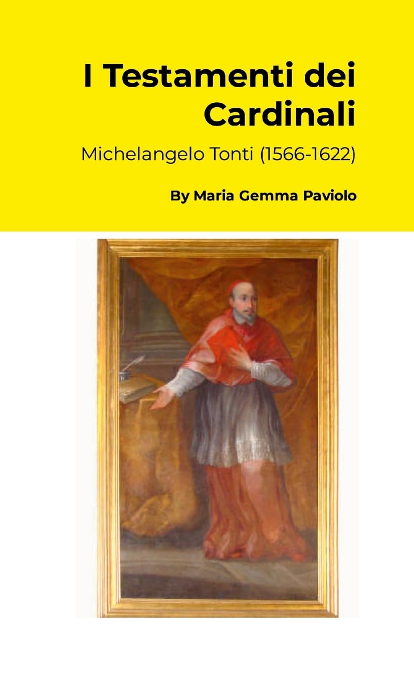 I Testamenti dei Cardinali: Michelangelo Tonti (1566-1622)