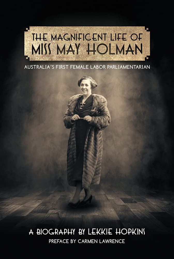 Buy The Magnificent Life of Miss May Holman: Australia's First Female Labor Parliamentarian — BookShops.in
