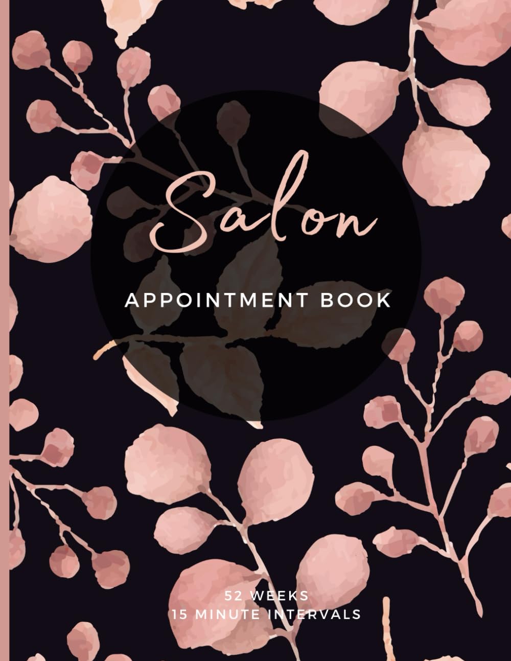 Salon Appointment Book: Year's Worth of Undated Hair Stylist Appointments with Daily 15 Minute Schedules, Yearly Overviews and Client Contact Pages