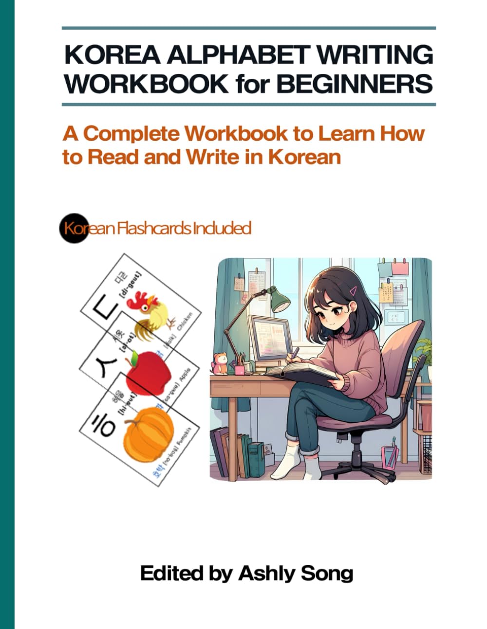 Korean Alphabet Writing Workbook for Beginners: A Complete Workbook to Learn How to Read and Write in Korean: A Complete Workbook to Learn How to Read and Write in Korean
