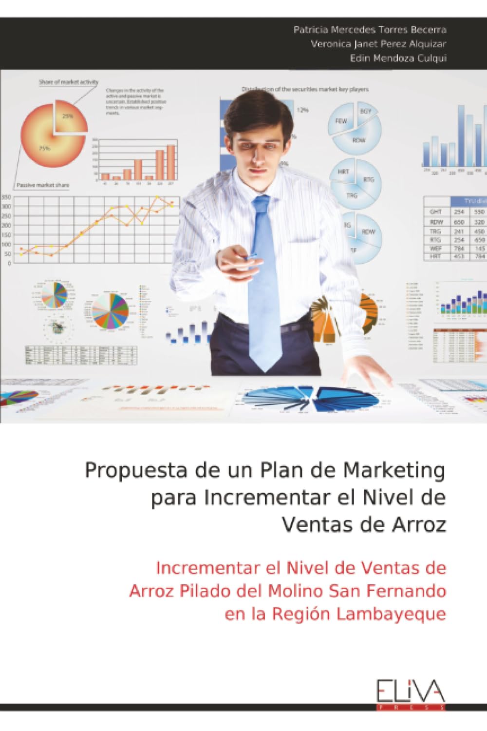 Propuesta de un Plan de Marketing para Incrementar el Nivel de Ventas de Arroz: Incrementar el Nivel de Ventas de Arroz Pilado del Molino San Fernando en la Región Lambayeque