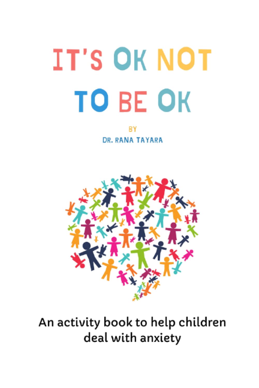It's Ok Not To Be Ok: An activity book to help children deal with anxiety, trauma and stress