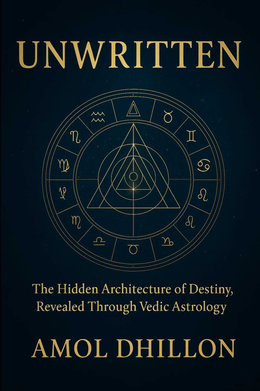 UNWRITTEN: The Hidden Architecture of Destiny, Revealed Through Vedic Astrology