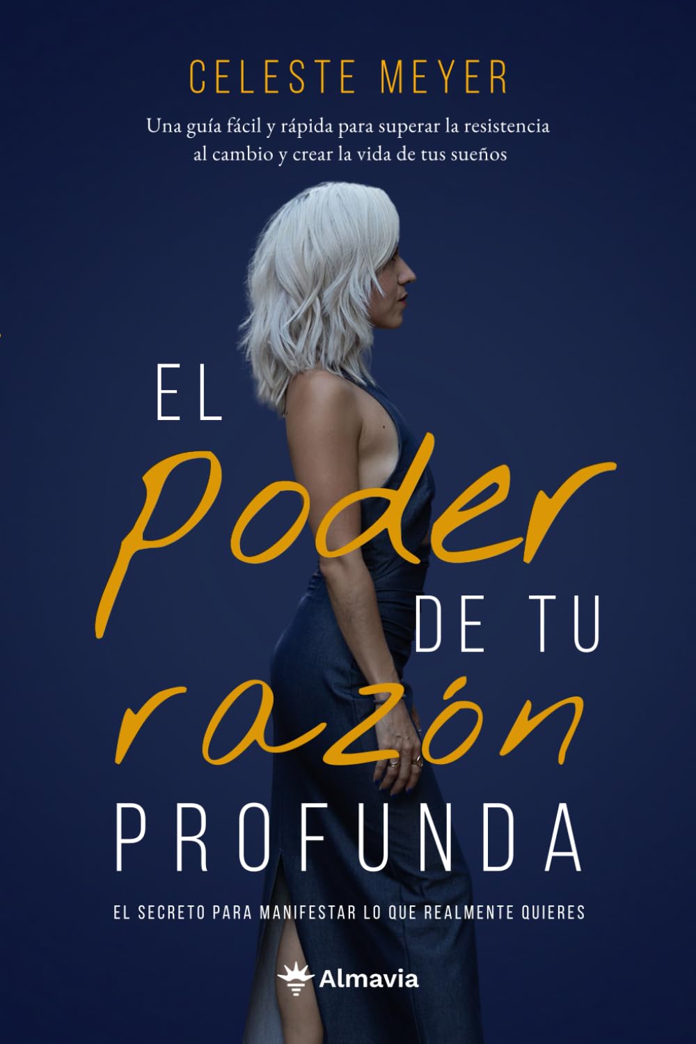 El poder de tu razón profunda: Una guía fácil y rápida para superar la resistencia al cambio y crear la vida de tus sueños · El secreto para manifestar lo que realmente quieres