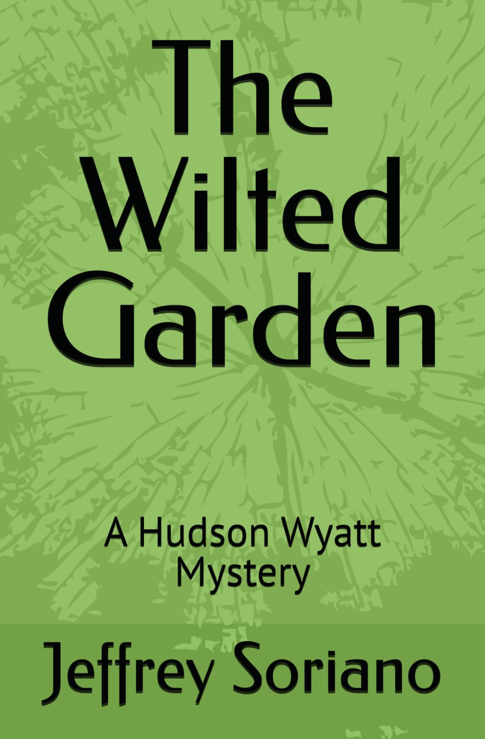 The Wilted Garden: A Hudson Wyatt Mystery