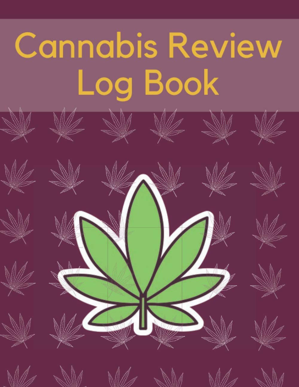 Cannabis Review Log Book: Take your notes and find the special one!