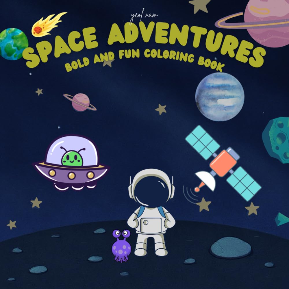Space Adventures Coloring Book: Bold and Fun Designs for Kids, Teens and Adults Featuring Aliens, Astronauts, Rockets, Planets, Stars and Galactic Adventures