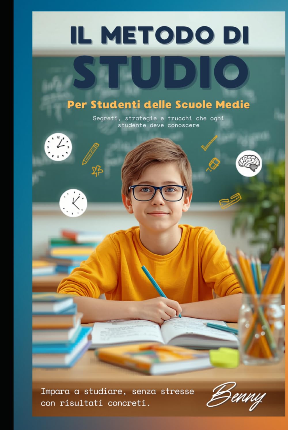 Il Metodo Di Studio Per Studenti Scuole Medie: Segreti, strategie e trucchi che ogni studente deve conoscere Impara a studiare, senza stress e con risultati concreti