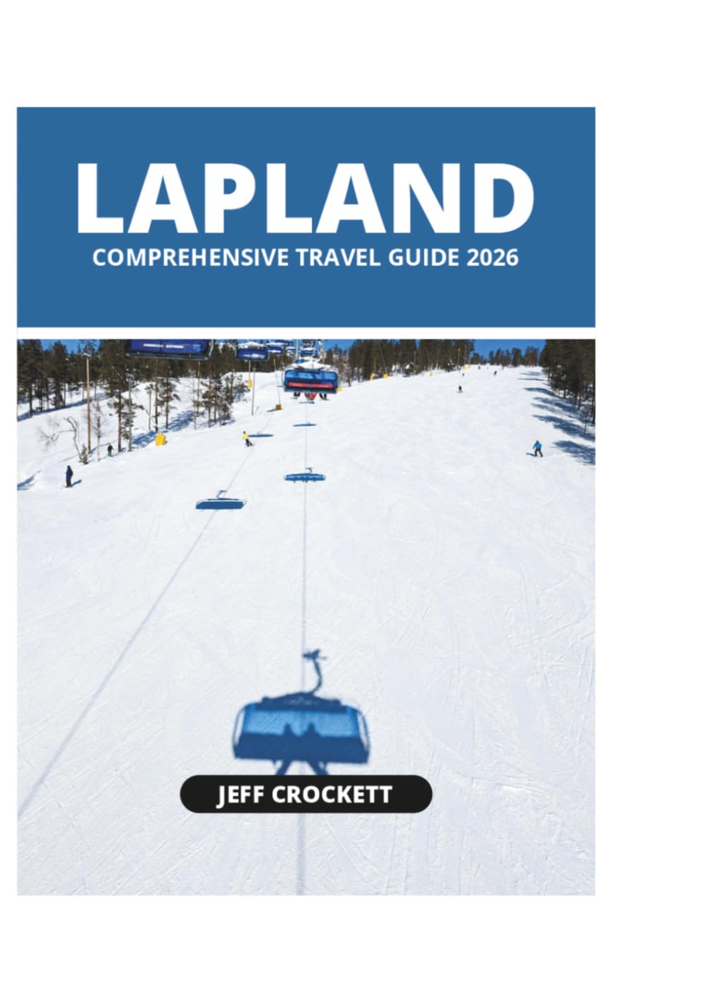 LAPLAND COMPREHENSIVE TRAVEL GUIDE 2026
