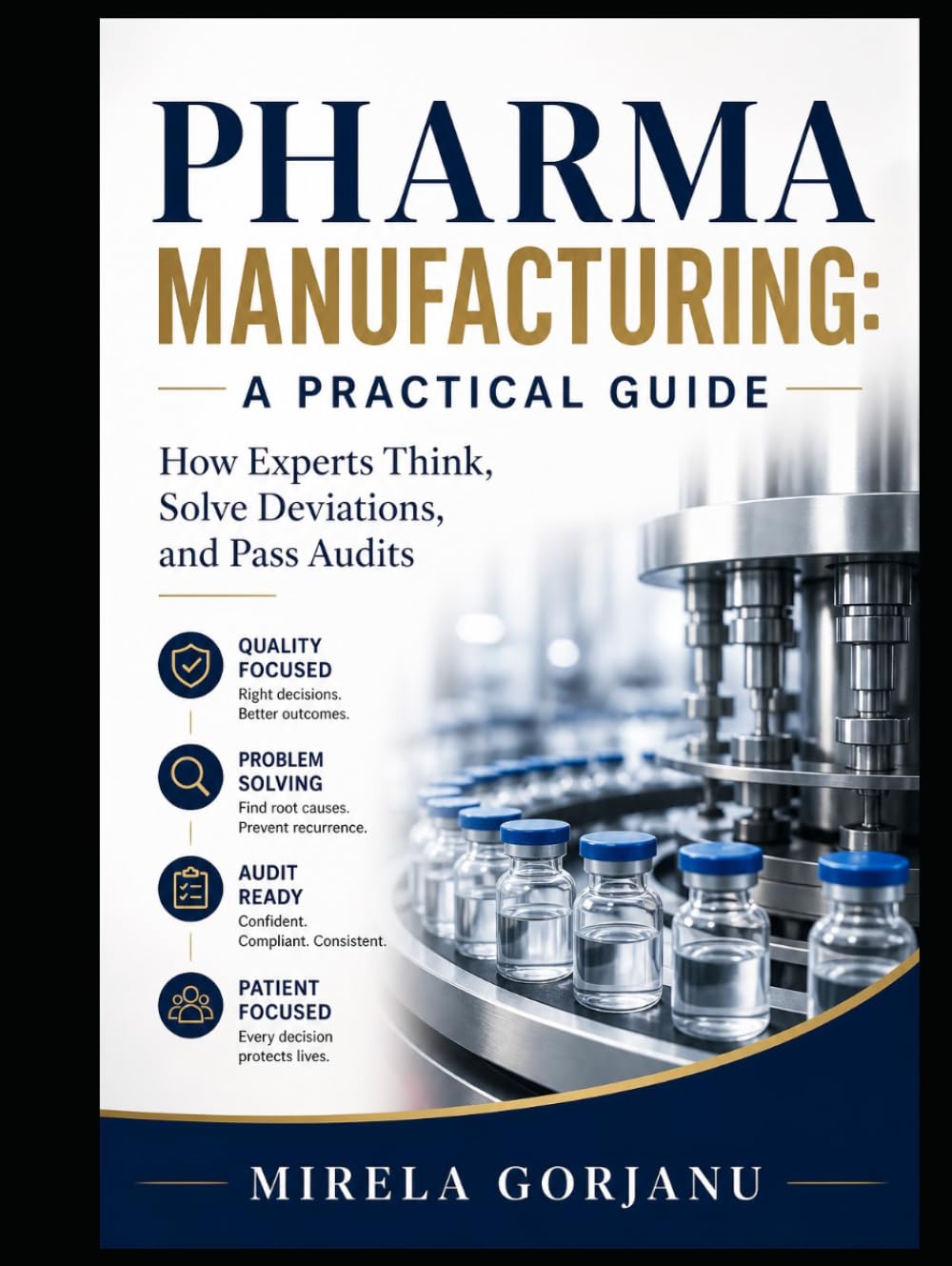 Pharma Manufacturing: A Practical Guide: How Experts Think, Solve Deviations, and Pass Audits (Pharmaceutical Industry)