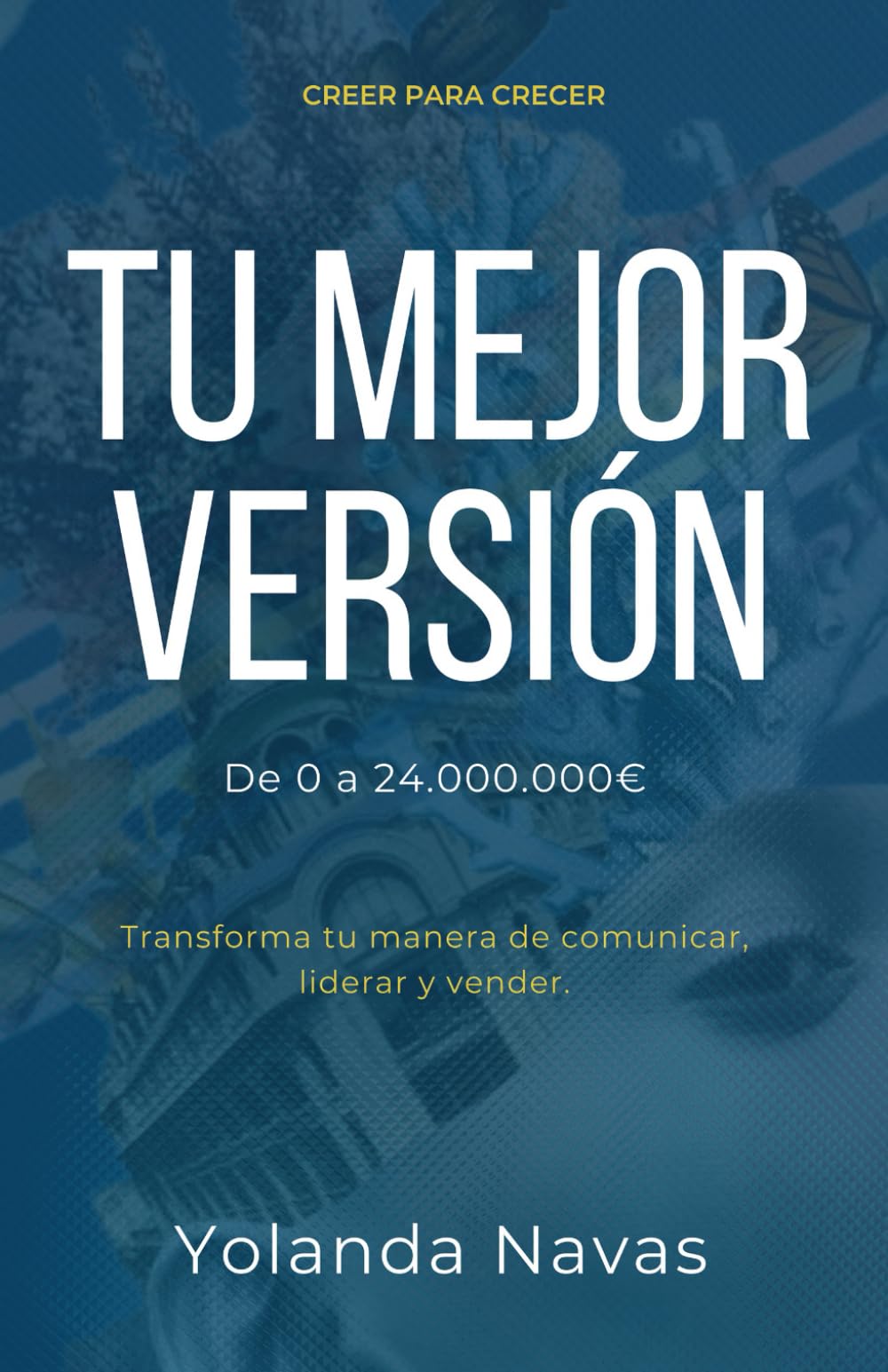 TU MEJOR VERSIÓN: Transforma tu manera de comunicar, liderar y vender