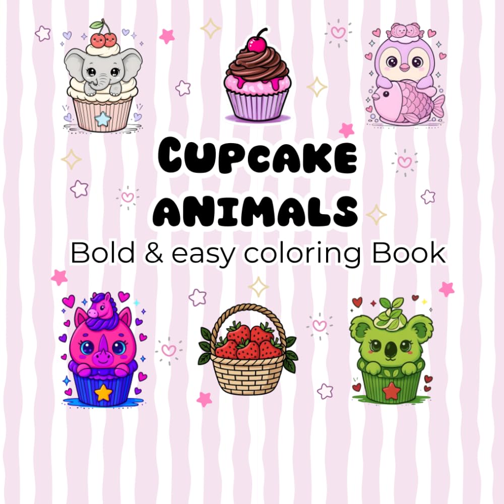 Cupcake Animals: Sweet & Cute Coloring Adventure: A Cute & Fun Coloring Journey — Adorable Cupcake-Inspired Animals for Kids, Teens, and Adults Who Love to Relax and Create!