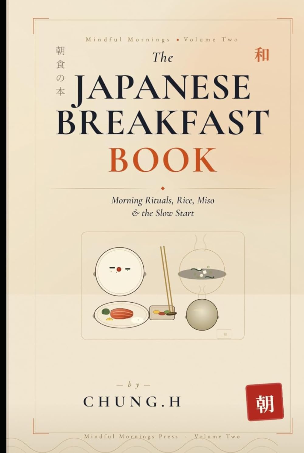 THE JAPANESE BREAKFAST BOOK: Morning Rituals, Rice, Miso & the Slow Start (Eastern Nutrition & Kitchen)