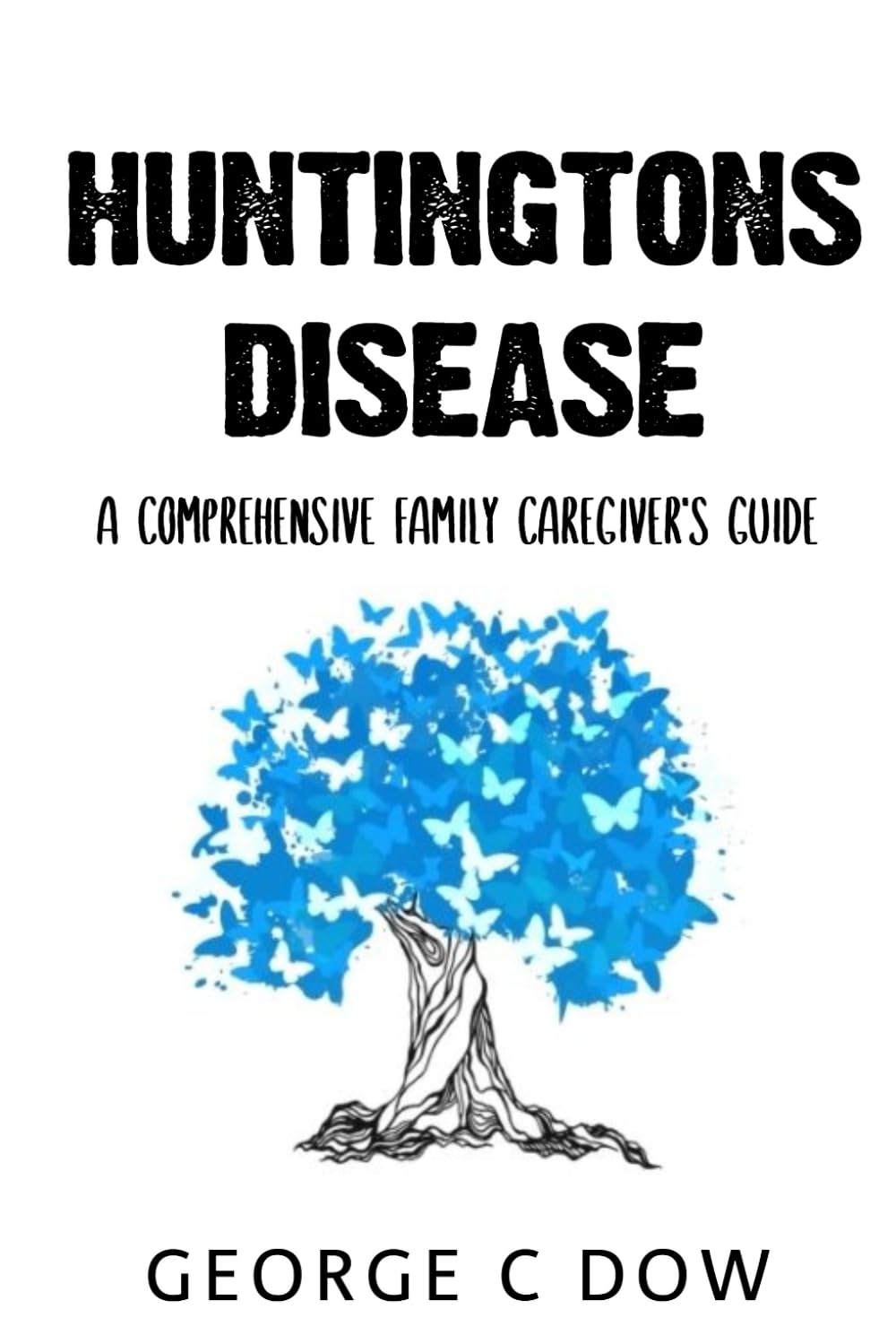 Huntington's Disease: A Comprehensive Family Caregiver’s Guide