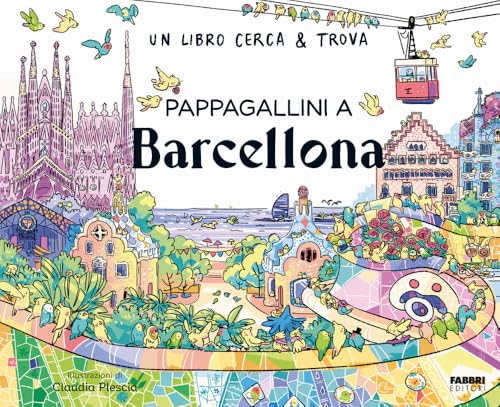  Pappagallini a Barcellona. Un libro cerca & trova. Ediz. a colori