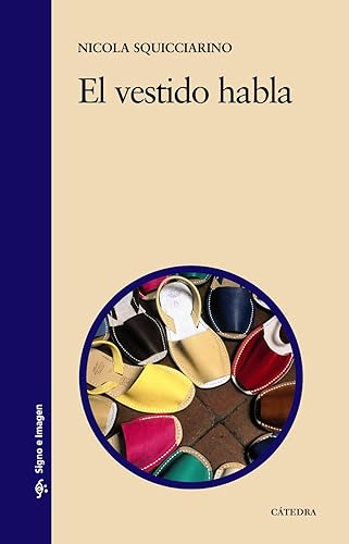 El vestido habla: Consideraciones psico-sociológicas sobre la indumentaria (Signo e imagen)